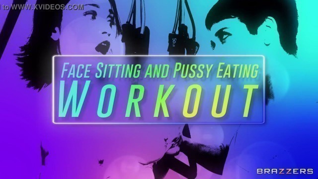 Face Sitting and Pussy Eating Workout / Brazzers full at http://zzfull.com/faces
